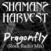 Shaman's Harvest - Dragonfly (Radio Mix) - Single
